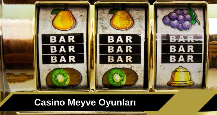 Casino Meyve Oyunları