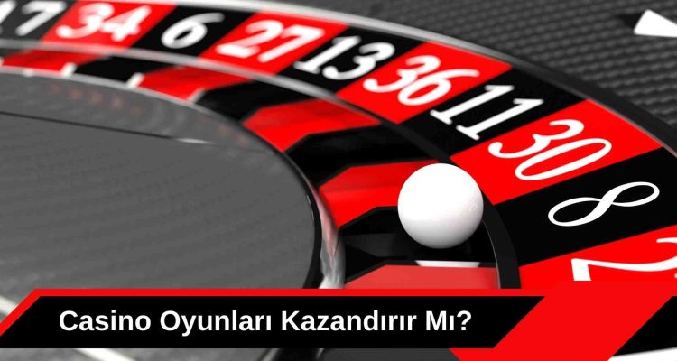 Casino Oyunları Kazandırır Mı